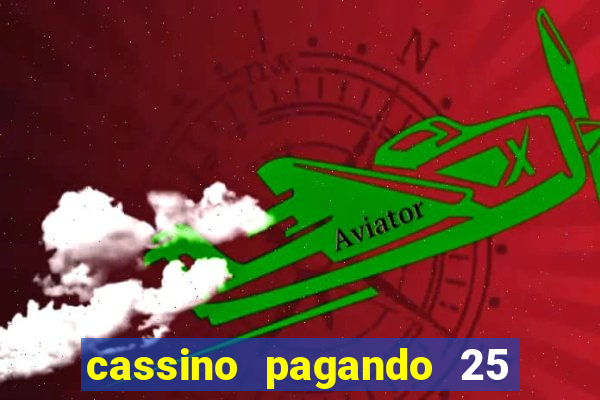 cassino pagando 25 reais no cadastro